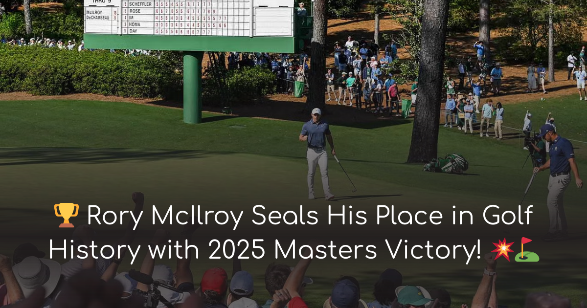 Rory McIlroy Wins 2025 Masters & Seals Grand Slam