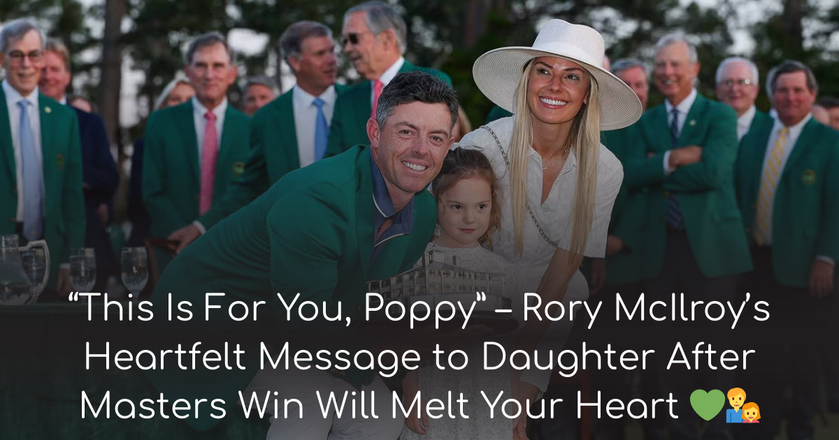 Rory McIlroy’s Message to Daughter After Win