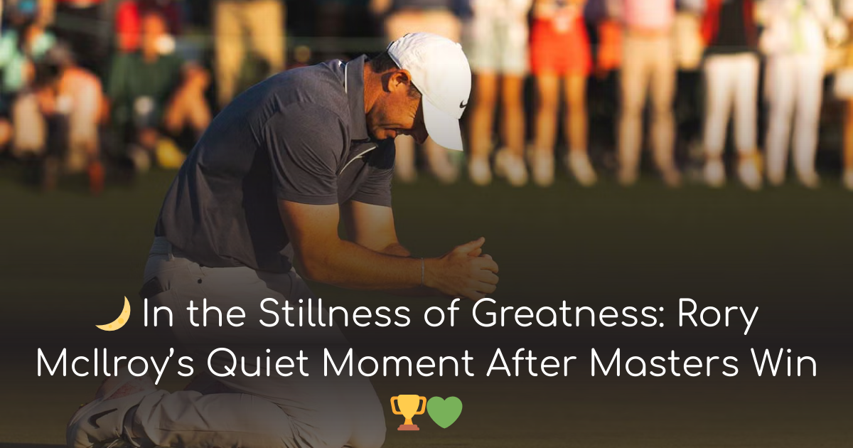 Rory McIlroy’s Quiet Moment After Masters Win