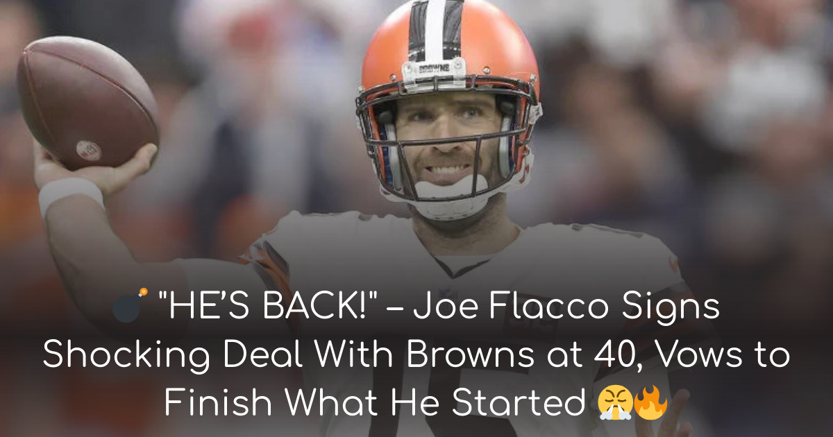 Joe Flacco Signs with Browns at 40 | NFL Comeback 2025