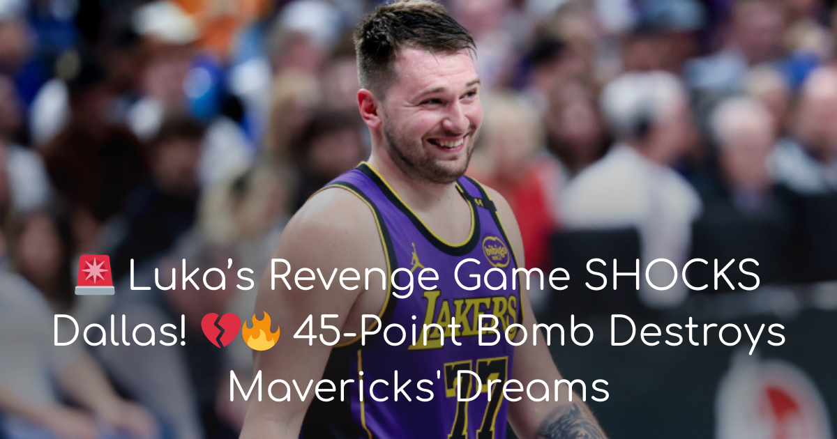 🚨 Luka’s Revenge Game SHOCKS Dallas! 💔🔥 45-Point Bomb Destroys Mavericks' Dreams